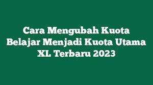 Cara Mengubah Kuota Belajar XL Menjadi Kuota Utama Yowatech