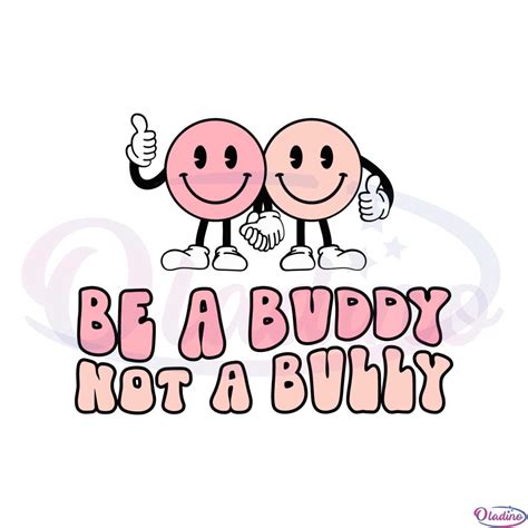 Be A Buddy Not A Bully Anti Bullying Svg Graphic Designs Files Oladino