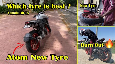 Atom New Tyre Changed😍 Which Tyre Is Best For Yamaha Mt 15🤔burn Out😱