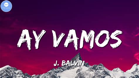 J Balvin Ay Vamos Letra Lyrics Youtube