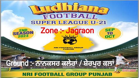 Live Ludhiana Football Super League U 21 At Sherpur Kalan Zone