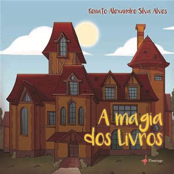 A Magia Dos Livros Cartonado Renato Alexandre Silva Alves Alves