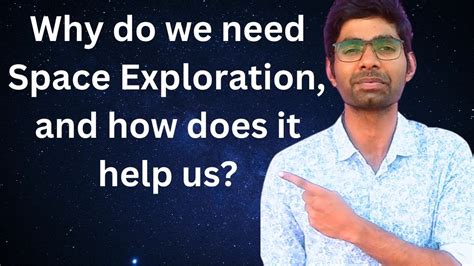 Why Space Exploration Is Important Benefits Of Space Exploration Youtube