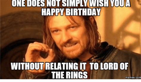 Lord Of The Rings Happy Birthday Meme Image Result For Funny Lord Of The Rings Birthday Ecard ...