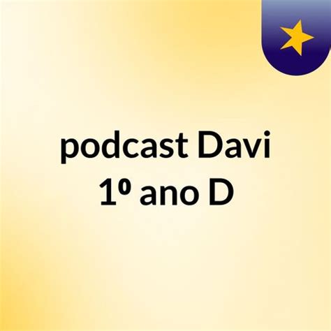 podcast Davi 1⁰ ano D