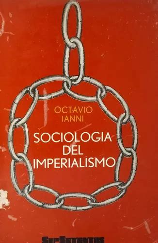 Sociologia Del Imperialismo Octavio Ianni Cuotas Sin Inter S