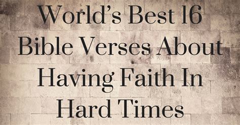 World’s Best 16 Bible Verses About Having Faith In Hard Times ...