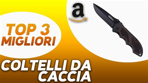 TOP 3 Migliori Coltelli Da Caccia 2023 YouTube