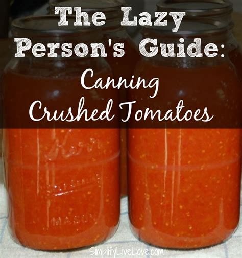 Guide To Canning Crushed Tomatoes Quickly Simplify Live Love Canning Crushed Tomatoes