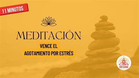 C Mo Vencer El Agotamiento Por Estr S Meditaci N Guiada Youtube