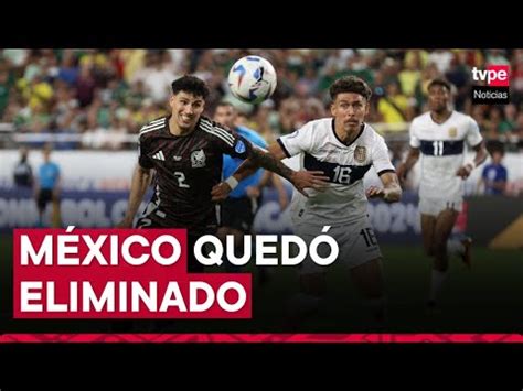 Video M Xico Es Eliminado De La Copa Am Rica Venezuela Y Ecuador