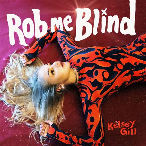 Rob Me Blind Single By Kelsey Gill Spotify