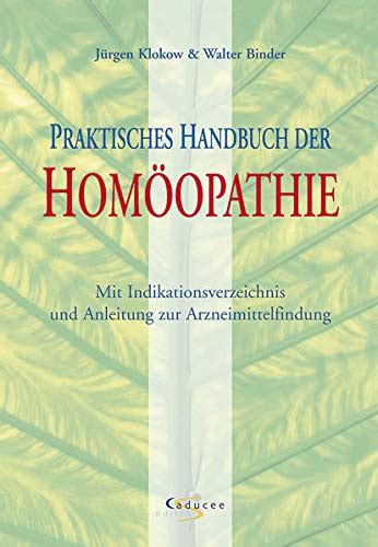 Praktisches Handbuch der Homöopathie by Jürgen Binder Walter Klokow