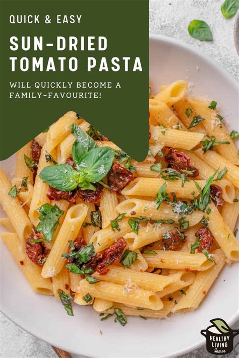 Easy Sun Dried Tomato Pasta In 15 Minutes Healthy Living James