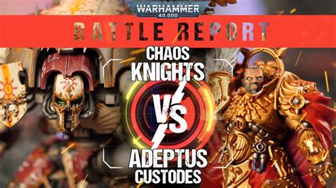 Warhammer 40 000 Battle Report Chaos Knights Vs Adeptus Custodes