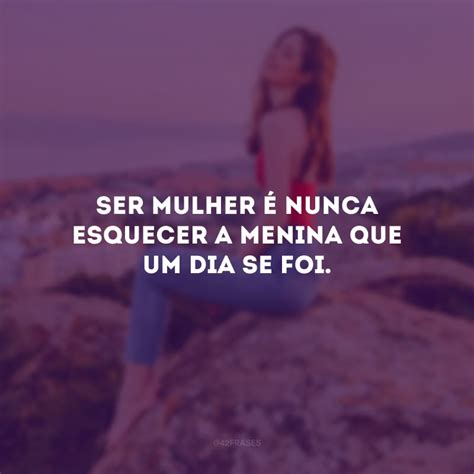 35 frases de menina mulher que embelezam ainda mais essa fase da vida