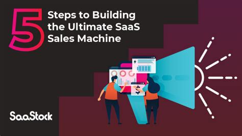 5 Steps To Building The Ultimate Saas Sales Machine Saastock