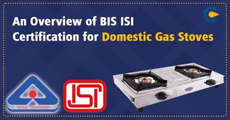 BIS ISI Certification For Domestic Gas Stoves Corpbiz