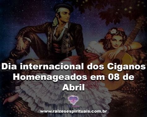 Dia Internacional Dos Ciganos Homenageados Em 08 De Abril