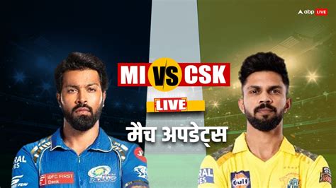 Mi Vs Csk Live Score Today Match April 14 Mumbai Indians Vs Chennai