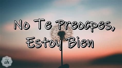 Reflexion Estoy Bien No Te Preocupes ☺ Youtube