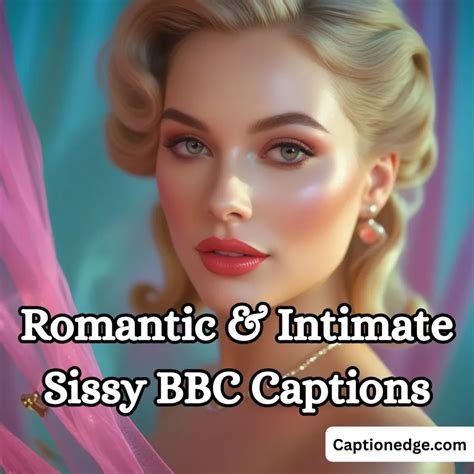 Sissy Bbc Captions For Bold Self Expression