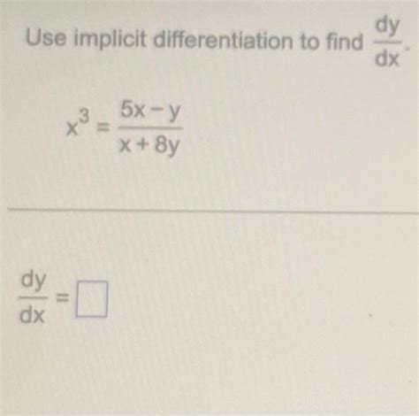 Solved Use Implicit Differentiation To Find Dxdy