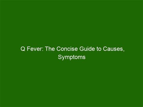 Q Fever The Concise Guide To Causes Symptoms And Treatment Health