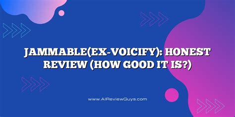 Jammableex Voicify Honest Review How Good It Is Ai Review Guys