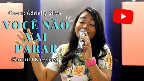 VOCÊ NÃO VAI PARAR ADRIELLY SILVA SAMUEL MESSIAS COVER YouTube