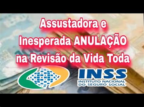 Inss Assustadora E Inesperada Anula O Na Revis O Da Vida Toda Youtube