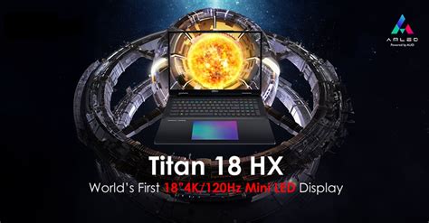 MSI TITAN 18 HX gaming laptop: world's first with 18-inch 4K 120Hz Mini ...