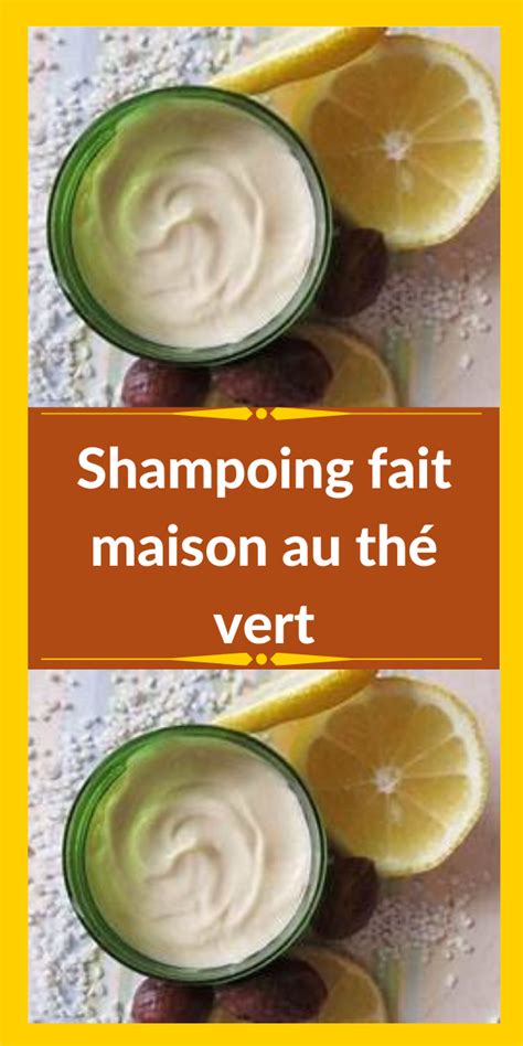 Shampoing Fait Maison Au Thé Vert Shampoing Fait Maison Recette De