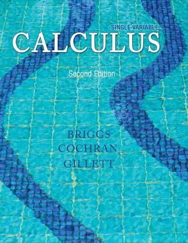 Single Variable Calculus Briggs William Cochran Lyle Gillett