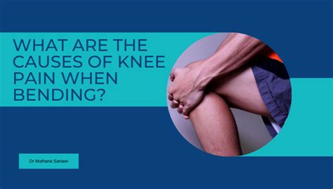 What Are The Causes Of Knee Pain When Bending Dr Sartawi