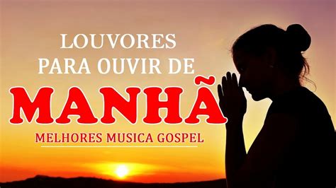 Melhores Músicas Gospel 2020 Louvores Para Ouvir da Manhã Hinos