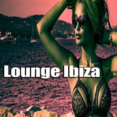 Play Lounge Ibiza by Café Chillout Music Club Chill House Music Café