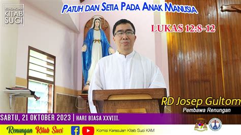 RENUNGAN KITAB SUCI Sabtu 21 Oktober 2023 LUKAS 12 8 12 II RD Josep