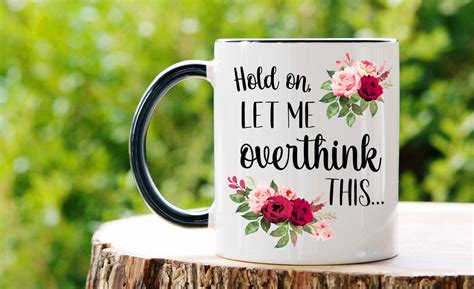 Hold On Let Me Overthink This Mug Funny Mug Overthink Mug