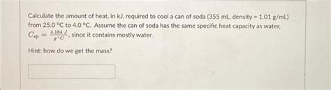 Solved Calculate The Amount Of Heat In Kj Required To Cool Chegg