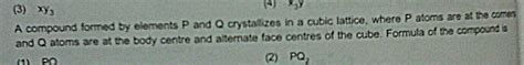 A Compound Formed By Elements A And B Crystallizes In The Cubic