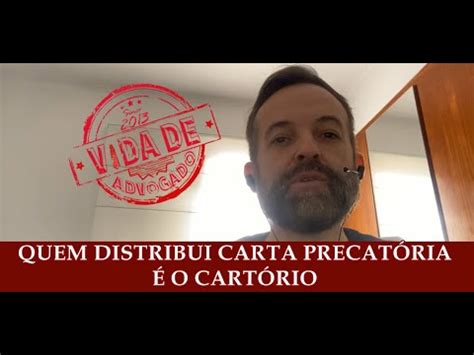 CARTA PRECATÓRIA É CARTÓRIO QUE DISTRIBUI YouTube