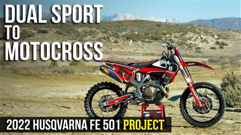 Dual Sport To Motocross 2022 Husqvarna Fe 501 Project Youtube