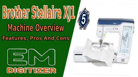 Brother Stellaire XJ1 Machine Overview Features Pros And Cons