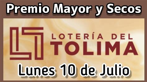 🟠 Resultado Premio Mayor Y Secos Loteria Del Tolima Lunes 10 De Julio