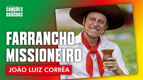 Farrancho Missioneiro Jo O Luiz Corr A Ao Vivo Show Dvd Youtube