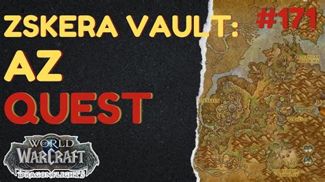 Zskera Vault Az QUEST Thaldraszus WoW Dragonflight ID