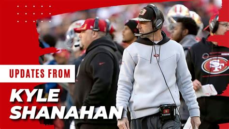 Kyle Shanahan Conference Call 49ers Coach Provides Updates Ahead Of