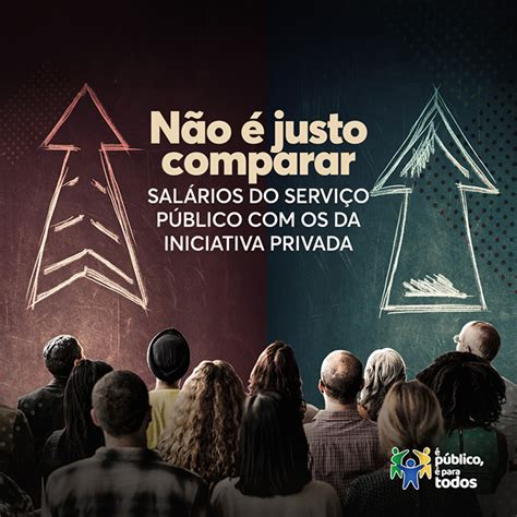 Não é justo comparar salários do serviço público os da iniciativa