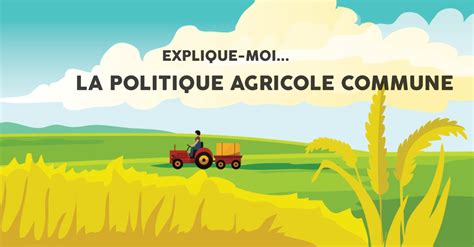 Explique Moi La Politique Agricole Commune Pac Le Drenche